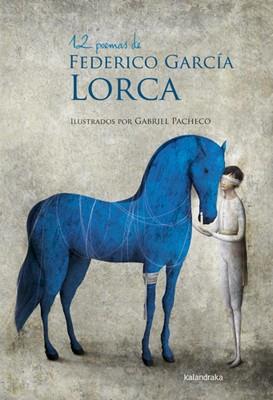 12 POEMAS DE FEDERICO GARCÍA LORCA (POEMARIO ILUSTRADO) | 9788492608836 | GARCÍA LORCA, FEDERICO/PACHECO, GABRIEL | Llibres Parcir | Librería Parcir | Librería online de Manresa | Comprar libros en catalán y castellano online