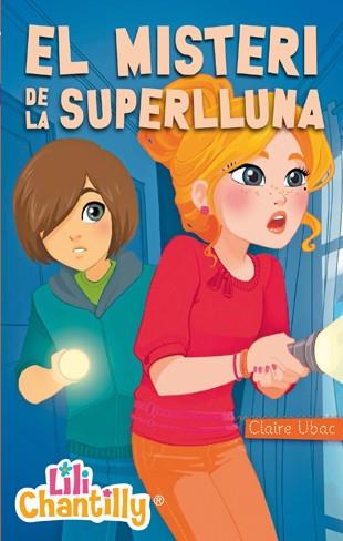 LILI CHANTILLY 6. EL MISTERI DE LA SUPERLLUNA | 9788424651961 | UBAC, CLAIRE | Llibres Parcir | Llibreria Parcir | Llibreria online de Manresa | Comprar llibres en català i castellà online