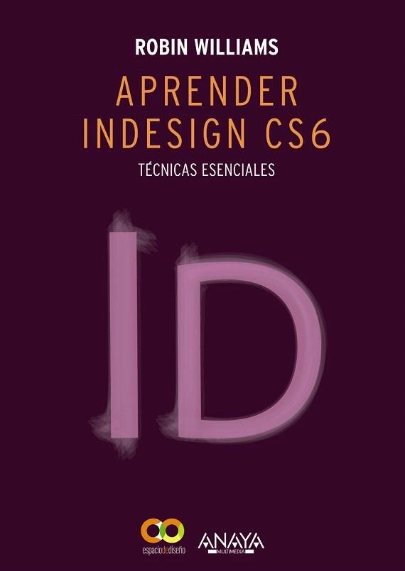 Aprender InDesign CS6. Técnicas esenciales | 9788441533189 | Williams, Robin | Llibres Parcir | Llibreria Parcir | Llibreria online de Manresa | Comprar llibres en català i castellà online