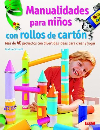 MANUALIDADES PARA NIÑOS CON ROLLOS DE CARTÓN | 9788498745207 | SCHMITT, GUDRUN | Llibres Parcir | Llibreria Parcir | Llibreria online de Manresa | Comprar llibres en català i castellà online