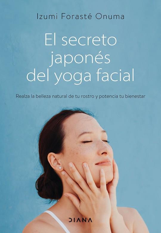 EL SECRETO JAPONÉS DEL YOGA FACIAL | 9788418118753 | FORASTÉ ONUMA, IZUMI | Llibres Parcir | Llibreria Parcir | Llibreria online de Manresa | Comprar llibres en català i castellà online