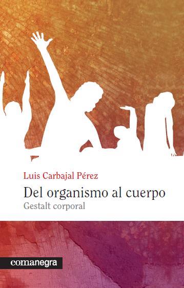 DEL ORGANISMO AL CUERPO | 9788415097129 | CARBAJAL PÉREZ, LUIS | Llibres Parcir | Llibreria Parcir | Llibreria online de Manresa | Comprar llibres en català i castellà online