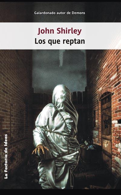 LOS QUE REPTAN la factoria de ideas | 9788498000672 | JOHN SHIRLEY | Llibres Parcir | Llibreria Parcir | Llibreria online de Manresa | Comprar llibres en català i castellà online