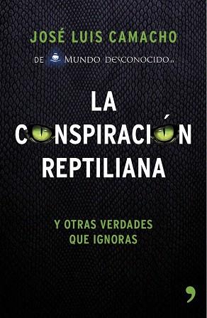 LA CONSPIRACIÓN REPTILIANA Y OTRAS VERDADES QUE IGNORAS | 9788499984728 | CAMACHO, JOSÉ LUIS | Llibres Parcir | Llibreria Parcir | Llibreria online de Manresa | Comprar llibres en català i castellà online