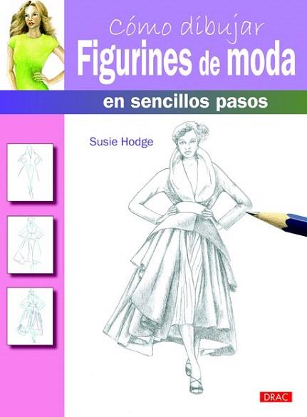 CÓMO DIBUJAR FIGURINES DE MODA EN SENCILLOS PASOS | 9788498743203 | HODGE, SUSIE | Llibres Parcir | Llibreria Parcir | Llibreria online de Manresa | Comprar llibres en català i castellà online