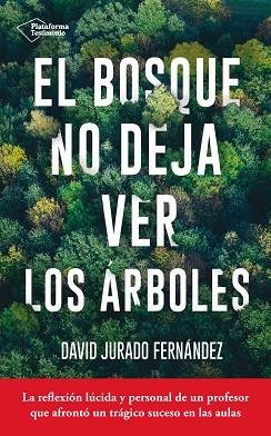 EL BOSQUE NO DEJA VER LOS ÁRBOLES | 9788416820467 | JURADO FERÁNDEZ, DAVID | Llibres Parcir | Llibreria Parcir | Llibreria online de Manresa | Comprar llibres en català i castellà online