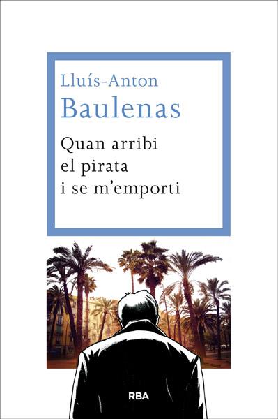 Quan arribi el pirata i se m'emporti | 9788482646091 | BAULENAS , LLUIS-ANTON | Llibres Parcir | Llibreria Parcir | Llibreria online de Manresa | Comprar llibres en català i castellà online