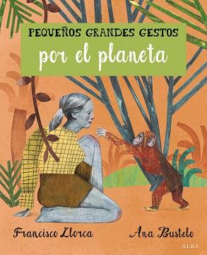 PEQUEÑOS GRANDES GESTOS POR EL PLANETA | 9788490652008 | LLORCA ZABALA, FRANCISCO | Llibres Parcir | Llibreria Parcir | Llibreria online de Manresa | Comprar llibres en català i castellà online