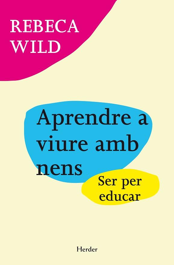 APRENDRE A VIURE AMB NENS | 9788425427824 | WILD, REBECA | Llibres Parcir | Llibreria Parcir | Llibreria online de Manresa | Comprar llibres en català i castellà online