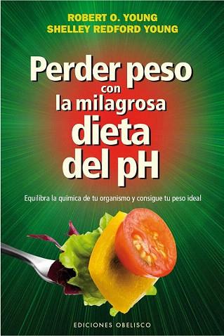 PERDER PESO CON LA MILAGROSA DIETA DEL PH | 9788415968771 | YOUNG, ROBERT O. / REDFOR YOUNG, SHELLEY | Llibres Parcir | Llibreria Parcir | Llibreria online de Manresa | Comprar llibres en català i castellà online