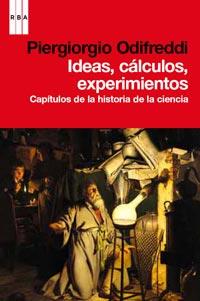 IDEAS CALCULOS EXPERIMENTOS capitulos historia ciencia | 9788490061275 | ODIFREDDI PIERGIORGIO | Llibres Parcir | Llibreria Parcir | Llibreria online de Manresa | Comprar llibres en català i castellà online