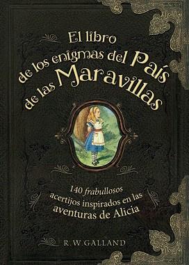 EL LIBRO DE LOS ENIGMAS DEL PAÍS DE LAS MARAVILLAS | 9788415989288 | GALLAND,R. W. | Llibres Parcir | Llibreria Parcir | Llibreria online de Manresa | Comprar llibres en català i castellà online