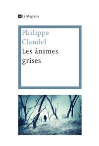 LES ANIMES GRISES | 9788482641454 | PHILIPPE CLAUDEL | Llibres Parcir | Llibreria Parcir | Llibreria online de Manresa | Comprar llibres en català i castellà online