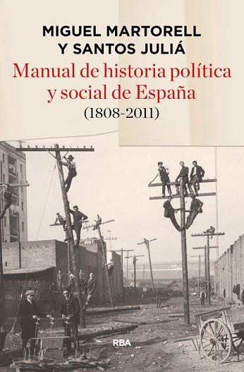 MANUAL DE HISTORIA POLÍTICA Y SOCIAL DE ESPAÑA (1808- 2011) | 9788490563908 | JULIÁ SANTOS / MARTORELL MIGUEL | Llibres Parcir | Llibreria Parcir | Llibreria online de Manresa | Comprar llibres en català i castellà online