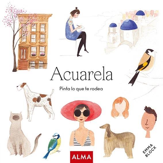 ACUARELA. PINTA LO QUE TE RODEA (COL. HOBBIES) | 9788418933172 | BLOCK, EMMA | Llibres Parcir | Llibreria Parcir | Llibreria online de Manresa | Comprar llibres en català i castellà online