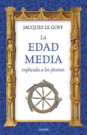 LA EDAD MEDIA EXPLICADA A LOS JóVENES | 9788449333316 | LE GOFF, JACQUES | Llibres Parcir | Llibreria Parcir | Llibreria online de Manresa | Comprar llibres en català i castellà online