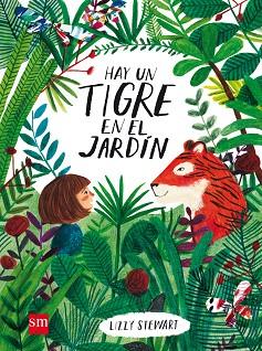 HAY UN TIGRE EN EL JARDIN | 9788467590807 | STEWART, LIZZY | Llibres Parcir | Llibreria Parcir | Llibreria online de Manresa | Comprar llibres en català i castellà online