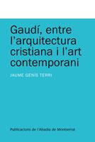 GAUDI ENTRE L' ARQUITECTURA CRISTIANA I L' ART CONTEMPORANI | 9788498831993 | JAUME GENIS TERRI | Llibres Parcir | Llibreria Parcir | Llibreria online de Manresa | Comprar llibres en català i castellà online