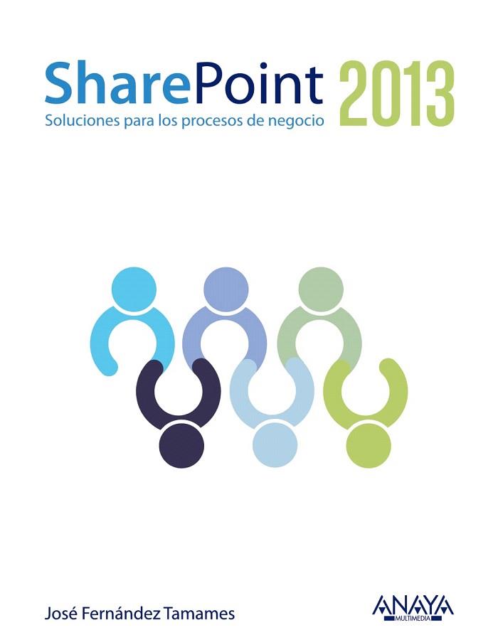 SHAREPOINT 2013 | 9788441530294 | FERNÁNDEZ  TAMAMES, JOSÉ | Llibres Parcir | Llibreria Parcir | Llibreria online de Manresa | Comprar llibres en català i castellà online