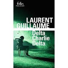 DELTA CHARLIE DELTA | 9782070467136 | LAURENT GUILLAU | Llibres Parcir | Llibreria Parcir | Llibreria online de Manresa | Comprar llibres en català i castellà online