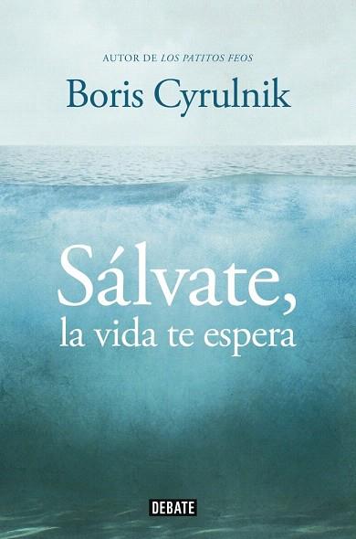 SÁLVATE, LA VIDA TE ESPERA | 9788499922942 | CYRULNIK,BORIS | Llibres Parcir | Llibreria Parcir | Llibreria online de Manresa | Comprar llibres en català i castellà online