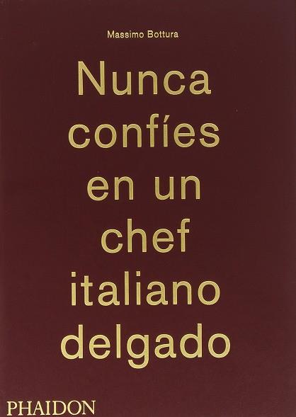 NUNCA CONFIES EN UN CHEF ITALIANO DELGADO | 9780714870076 | MASSIMO BOTTURA | Llibres Parcir | Llibreria Parcir | Llibreria online de Manresa | Comprar llibres en català i castellà online