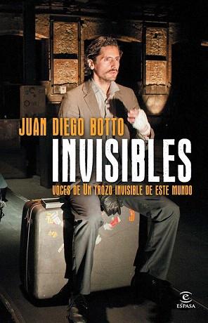 INVISIBLES. VOCES DE UN TROZO INVISIBLE DE ESTE MUNDO | 9788467024616 | JUAN DIEGO BOTTO ROTA | Llibres Parcir | Llibreria Parcir | Llibreria online de Manresa | Comprar llibres en català i castellà online