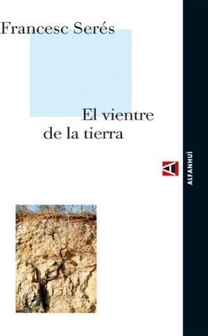 EL VIENTRE DE LA TIERRA | 9788493333218 | SERES FRANCESC | Llibres Parcir | Llibreria Parcir | Llibreria online de Manresa | Comprar llibres en català i castellà online