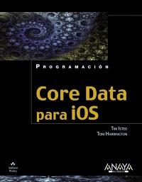 Core Data para iOS | 9788441531123 | Isted, Tim/Harrington, Tom | Llibres Parcir | Llibreria Parcir | Llibreria online de Manresa | Comprar llibres en català i castellà online