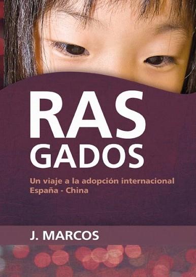 RASGADOS un viaje a la adopcion internacional Espa±a China | 9788492726387 | J MARCOS | Llibres Parcir | Librería Parcir | Librería online de Manresa | Comprar libros en catalán y castellano online