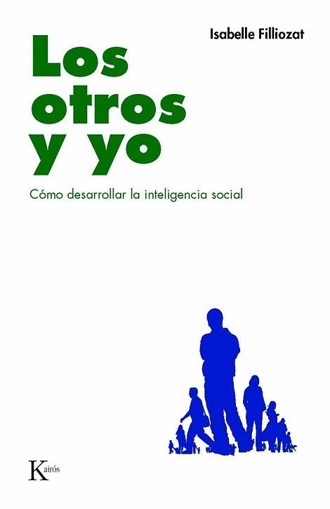 LOS OTROS Y YO COMO DESARROLLAR INTELIGENCIA SOCIAL | 9788472457591 | FILLIOZAT ISABELLE | Llibres Parcir | Librería Parcir | Librería online de Manresa | Comprar libros en catalán y castellano online