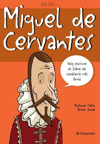 EM DIC MIGUEL DE CERVANTES | 9788434227576 | TELLO | Llibres Parcir | Librería Parcir | Librería online de Manresa | Comprar libros en catalán y castellano online