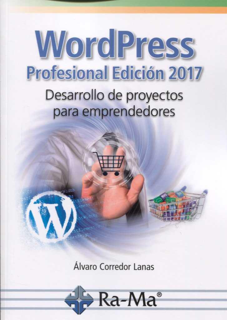 WORDPRESS PROFESIONAL 2017 DESARROLLO DE PROYECTOS | 9788499646893 | CORREDOR, ÁLVARO L. | Llibres Parcir | Llibreria Parcir | Llibreria online de Manresa | Comprar llibres en català i castellà online