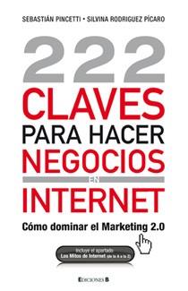 222 CLAVES PARA HACER NEGOCIOS EN INTERNET | 9788466645225 | SEBASTIAN PINCETTI SILVIA RODRIGUEZ PICAR | Llibres Parcir | Librería Parcir | Librería online de Manresa | Comprar libros en catalán y castellano online