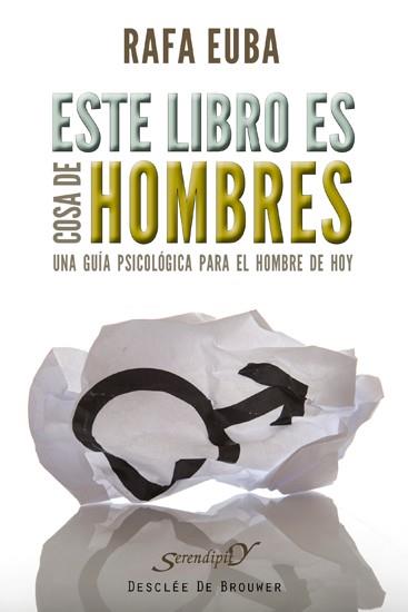 ESTE LIBRO ES COSA DE HOMBRES GUIA PSICOLOGICA HOMBRE HOY | 9788433024442 | RAFA EUBA | Llibres Parcir | Llibreria Parcir | Llibreria online de Manresa | Comprar llibres en català i castellà online