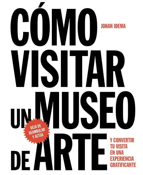 CÓMO VISITAR UN MUSEO DE ARTE | 9788425229367 | IDEMA, JOHAN | Llibres Parcir | Llibreria Parcir | Llibreria online de Manresa | Comprar llibres en català i castellà online