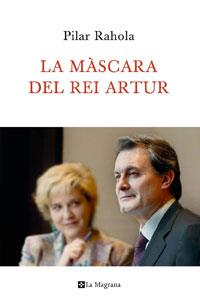 LA MASCARA DEL REI ARTUR | 9788482641201 | PILAR RAHOLA | Llibres Parcir | Llibreria Parcir | Llibreria online de Manresa | Comprar llibres en català i castellà online