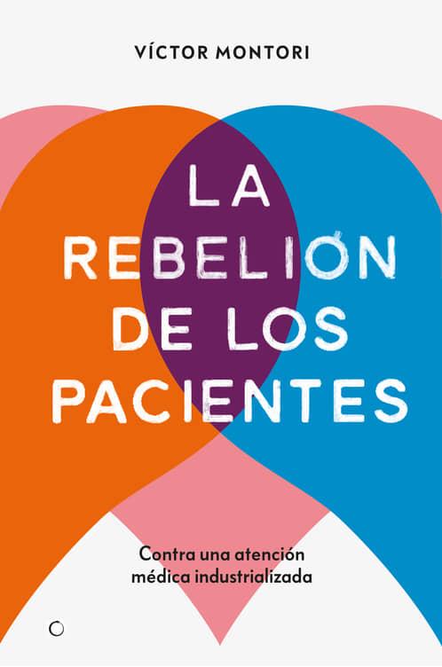 LA REBELIÓN DE LOS PACIENTES | 9788412106312 | MONTORI, VÍCTOR | Llibres Parcir | Llibreria Parcir | Llibreria online de Manresa | Comprar llibres en català i castellà online