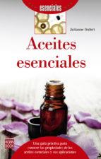 ACEITES ESENCIALES | 9788499174280 | DUFORT, JULIANNE | Llibres Parcir | Llibreria Parcir | Llibreria online de Manresa | Comprar llibres en català i castellà online