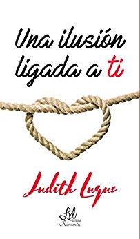 UNA ILUSIÓN LIGADA A TI | PODI111801 | LUQUE  JUDITH | Llibres Parcir | Llibreria Parcir | Llibreria online de Manresa | Comprar llibres en català i castellà online