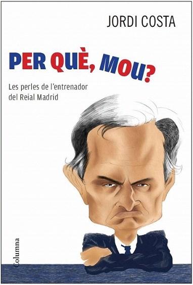 PER QUE MOU ? les perles de l' entrenador de Reial Madrid | 9788466414258 | JORDI COSTA | Llibres Parcir | Llibreria Parcir | Llibreria online de Manresa | Comprar llibres en català i castellà online