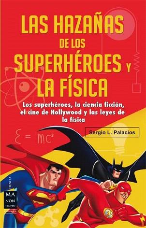 HAZAÑAS DE LOS SUPERHÉROES Y LA FÍSICA, LAS | 9788415256632 | PALACIOS, SERGIO L. | Llibres Parcir | Llibreria Parcir | Llibreria online de Manresa | Comprar llibres en català i castellà online