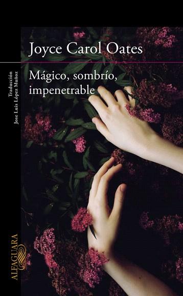 MAGICO , SOMBRIO , IMPENETRABLE | 9788420412269 | OATES,JOYCE CAROL | Llibres Parcir | Llibreria Parcir | Llibreria online de Manresa | Comprar llibres en català i castellà online