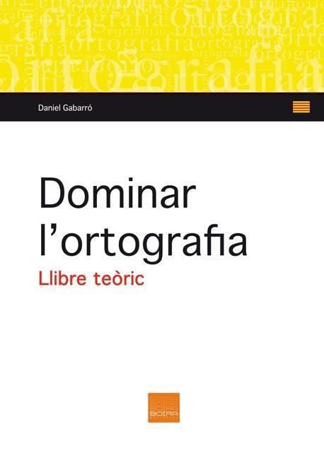 DOMINAR L'ORTOGRAFIA | 9788415218487 | GABARRÓ BERBEGAL, DANIEL | Llibres Parcir | Llibreria Parcir | Llibreria online de Manresa | Comprar llibres en català i castellà online