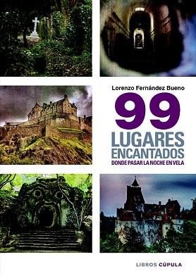 99 LUGARES ENCANTADOS DONDE PASAR UNA NOCHE EN VELA | 9788448019402 | LORENZO FERNÁNDEZ BUENO | Llibres Parcir | Llibreria Parcir | Llibreria online de Manresa | Comprar llibres en català i castellà online