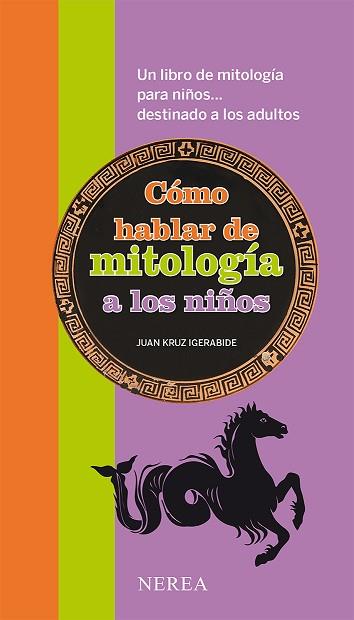 CÓMO HABLAR DE MITOLOGÍA A LOS NIÑOS | 9788416254101 | IGERABIDE SARASOLA, JUAN KRUZ | Llibres Parcir | Llibreria Parcir | Llibreria online de Manresa | Comprar llibres en català i castellà online