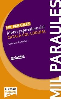 MIL PARAULES MOTS EXPRESSIONS CATALA COL.LOQUIAL | 9788448928803 | COMELLES SALVADOR | Llibres Parcir | Llibreria Parcir | Llibreria online de Manresa | Comprar llibres en català i castellà online