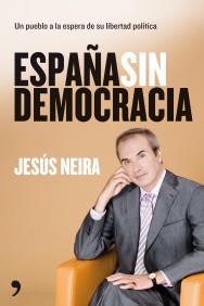 ESPAÐA SIN DEMOCRACIA | 9788484608332 | NEIRA JESUS | Llibres Parcir | Llibreria Parcir | Llibreria online de Manresa | Comprar llibres en català i castellà online