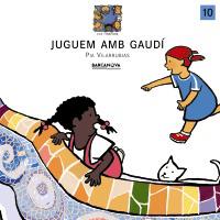 JUGUEM AMB GAUDI COL,NIL I ELS SEUS NINOTS | 9788448911324 | VILARRUBIAS | Llibres Parcir | Llibreria Parcir | Llibreria online de Manresa | Comprar llibres en català i castellà online