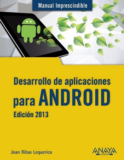 Desarrollo de aplicaciones para Android. Edición 2013 | 9788441533257 | Ribas Lequerica, Joan | Llibres Parcir | Llibreria Parcir | Llibreria online de Manresa | Comprar llibres en català i castellà online